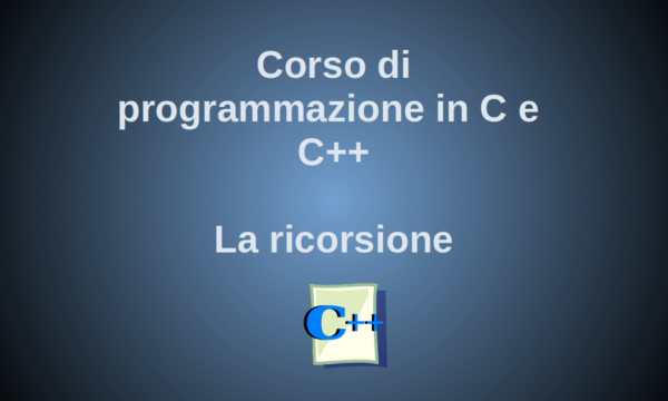 La ricorsione in linguaggio C e C++
