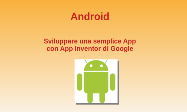 Tutorial n.1 – Sviluppare una semplice App Android con App Inventor