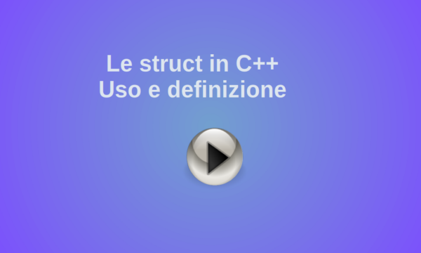 Lezione Avanzata C++ – Le struct