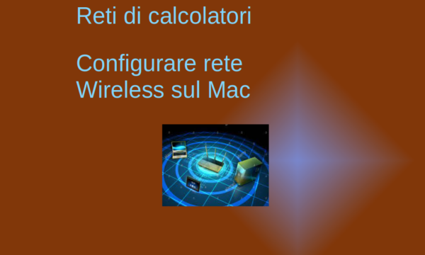 Configurare un Mac per accedere ad una rete Wireless sul Mac