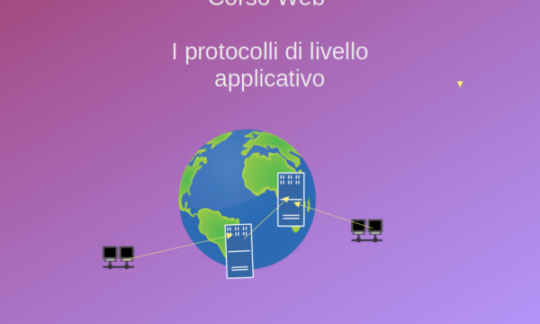 Corso Web – Lezione 2 – I protocolli di livello applicativo per Internet