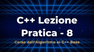 Immagine di copertina della lezione pratica C++ - 8