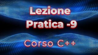 Immagine di copertina dell'articolo Lezione Pratica C++ n.9