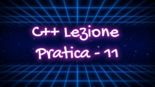Immagine di copertina della lezione C++ pratica n.11 che ha cp,e argomento le matrici.