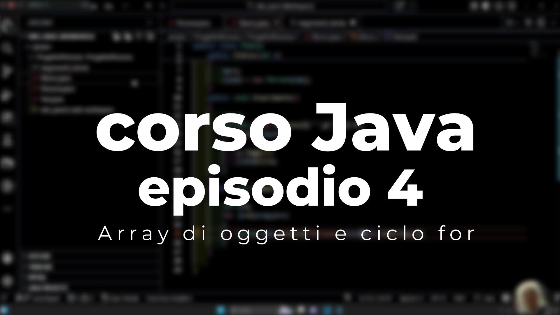 Immagine di copertina dell'articolo Corso Java - Episodio 4
